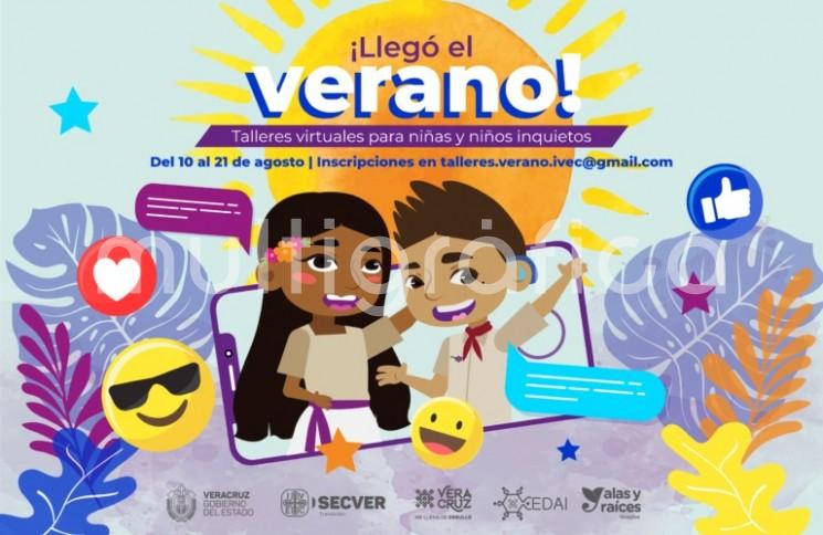 Instituto Veracruzano de la Cultura, a través del Centro de Desarrollo Artístico Integral (CEDAI) y de Alas y Raíces Veracruz, invita a todas las niñas y niños, de 8 a 13 años, a inscribirse en los talleres artísticos virtuales de la iniciativa ¡Llegó el Verano! Talleres virtuales para niñas y niños inquietos, que se llevarán a cabo de lunes a viernes, del 10 al 21 de agosto, con actividades diurnas y vespertinas.