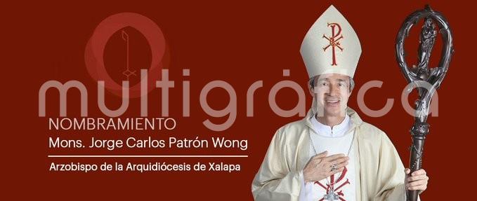 La Nunciatura Apostólica comunica a través de la Secretaría General de la Conferencia del Episcopado Mexicano, que su Santidad el Papa Francisco, se ha dignado nombrar Arzobispo de la Arquidiócesis de Xalapa a S. E. Mons. Jorge Carlos Patrón Wong, al momento Secretario para los seminarios de la Congregación para el Clero.
