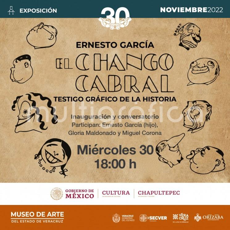 El Instituto Veracruzano de la Cultura, en coordinación con el Complejo Cultural Los Pinos y el Taller Ernesto García Cabral A.C., celebra el trigésimo aniversario del Museo de Arte del Estado de Veracruz y rinde homenaje a uno de los dibujantes veracruzanos más destacados de México con la exposición Ernesto García El Chango Cabral, testigo gráfico de la historia, colección realizada en conmemoración del 132 aniversario de su natalicio.