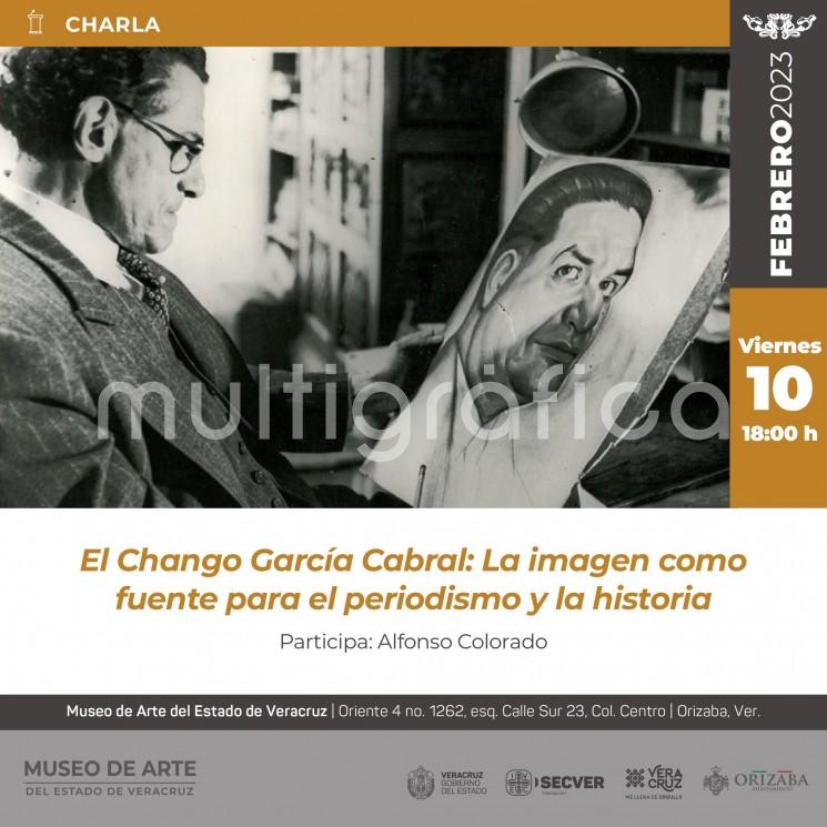 El Instituto Veracruzano de la Cultura, a través del Museo de Arte del Estado de Veracruz, invita a la charla El Chango García Cabral: La imagen como fuente para el periodismo y la historia, que será impartida por el investigador Alfonso Colorado el próximo viernes 10 de febrero a las 18:00 horas, en los espacios del MAEV. La entrada es gratuita.